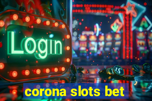 corona slots bet